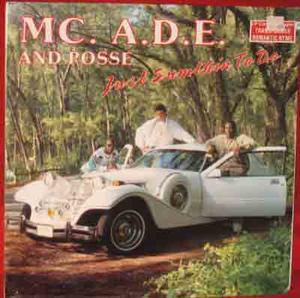 M.C. A.D.E. & ROSSE Just sumthin to do 1987