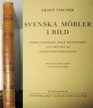 Fischer, Ernst - SVENSKA MÖBLER I BILD – Raritet